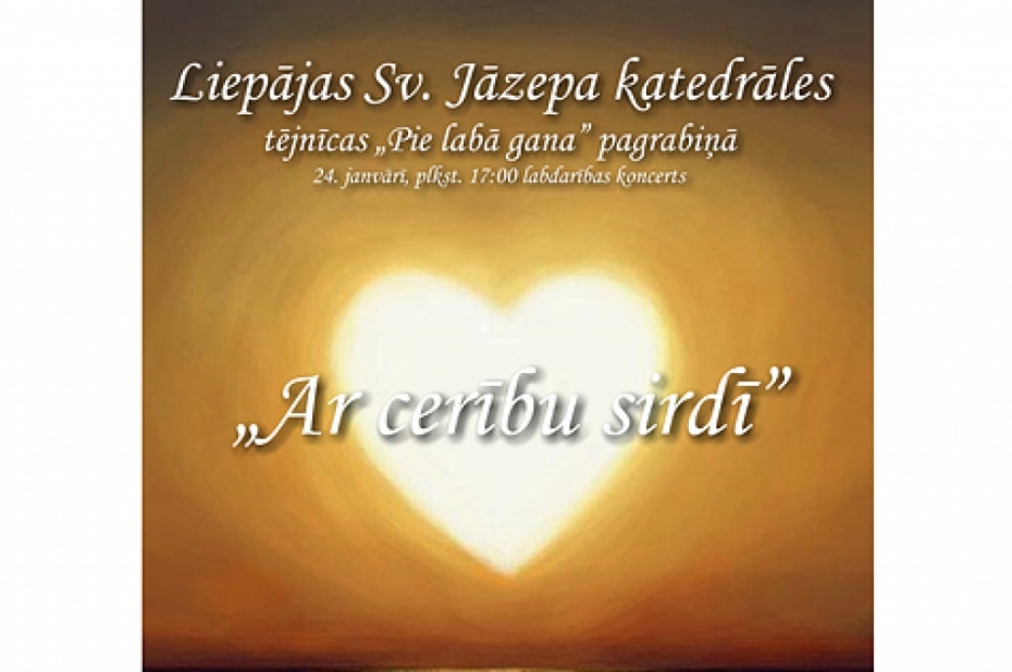 "Pie labā gana" būs labdarības koncerts "Ar cerību sirdī"